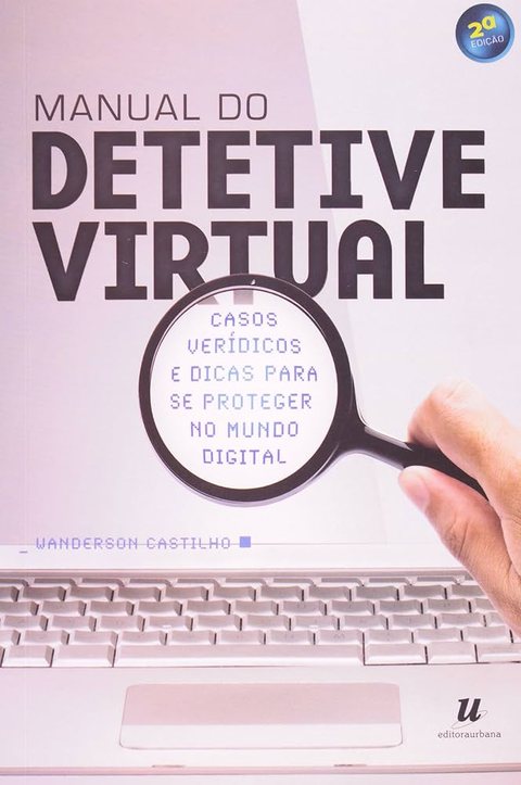 Cover of Manual do Detetive Virtual, second edition, by Wanderson Castilho, Editora Urbana.